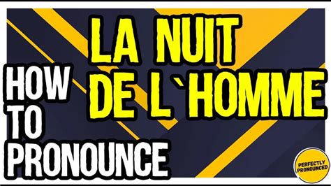 How to pronounce Nuit De L'Homme .